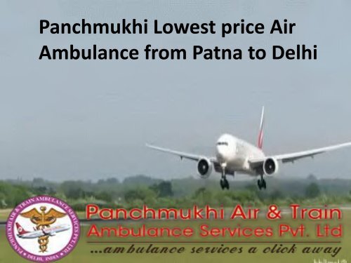 Get Best and Lowest Cost Emergency Air Ambulance Air Ambulance from Patna to Delhi