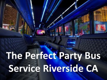 The Perfect Party Bus Service Riverside CA