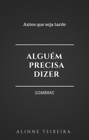 Alguém precisa dizer antes que seja tarde - Sombras 