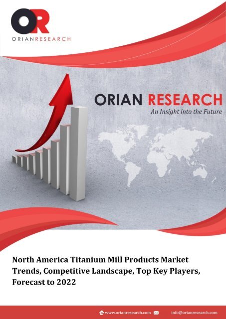 North America Titanium Mill Products Market Trends, Competitive Landscape, Top Key Players, Forecast to 2022 