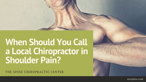 When Should You Call a Local Chiropractor in Shoulder Pain?