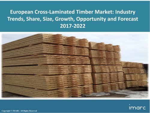 European Cross-Laminated Timber Market Trends, Share, Size and Forecast 2017-2022