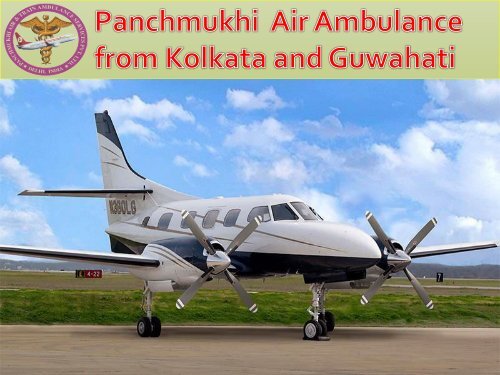 Get World Class Air Ambulance Service from Kolkata and Guwahati