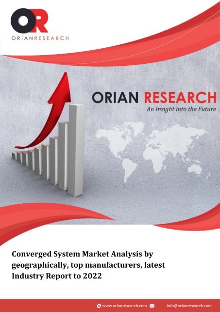 Converged System Market Analysis by geographically, top manufacturers, latest Industry Report to 2022