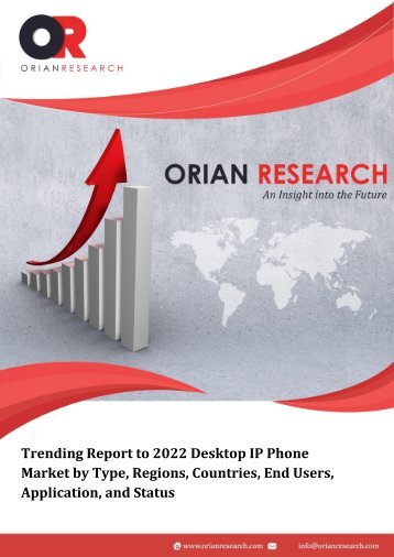 Trending Report to 2022 Desktop IP Phone Market by Type, Regions, Countries, End Users, Application, and Status 