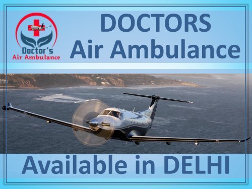 Hire Best Air Ambulance Service in Delhi – Available at Best Fare