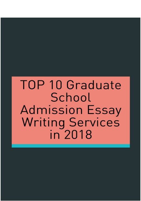 TOP 10 Graduate School Admission Essay Writing Services in 2018?