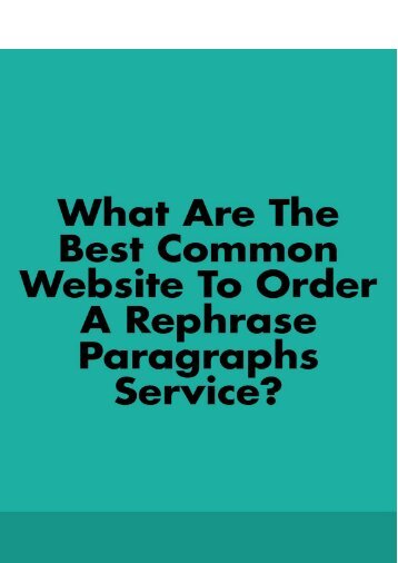 What Are the Best Common Websites to Order a Rephrase Paragraphs Service?