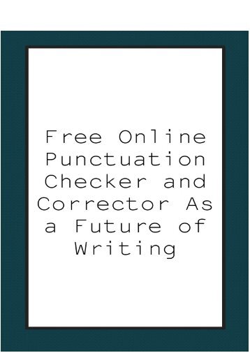 Free Online Punctuation Checker and Corrector As a Future of Writing