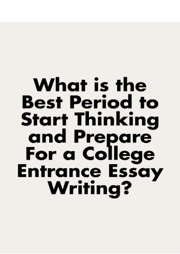 What Is the Best Period to Start Thinking and Prepare for a College Entrance Essay Writing?