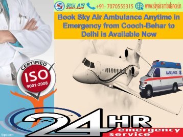 Book Sky Air Ambulance from Cooch-Behr & Dehradun to Delhi