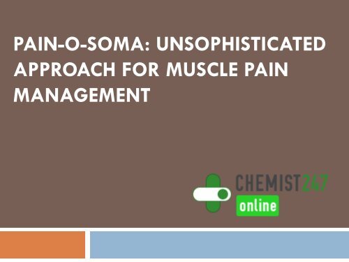 Pain-O-Soma Unsophisticated Approach For Muscle Pain Management