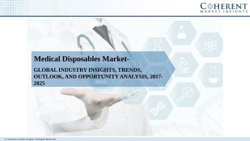 Medical Disposables Market — Global Industry Insights, Trends, Outlook, and Analysis, 2017–2025