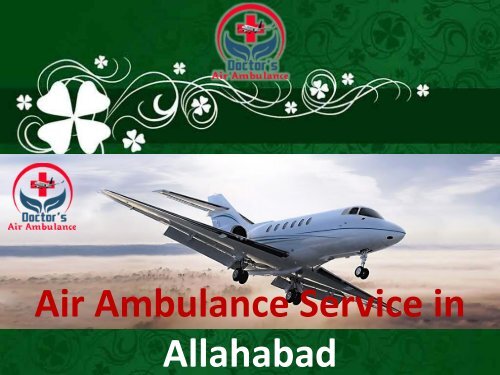 Advanced ICU Facility Air Ambulance Service in Dibrugarh Available Now