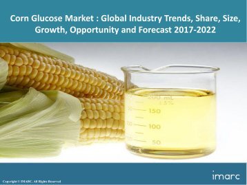 Global Corn Glucose Market Share, Size, Trends and Forecast 2017-2022