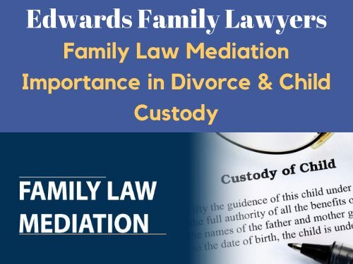 Family Law Mediation Importance in Divorce &amp; Child Custody