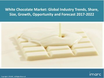 Global White Chocolate Market Share, Size Trends and Forecast 2017-2022
