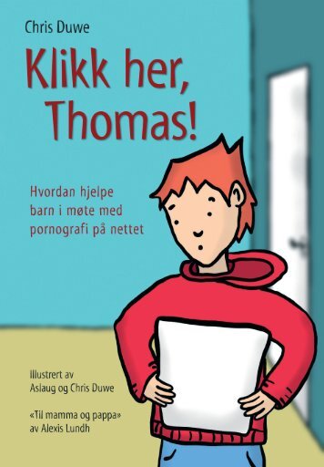 Klikk her, Thomas! : Hvordan hjelpe barn i møte med pornografi på nettet av Chris Duwe og Alexis Lundh