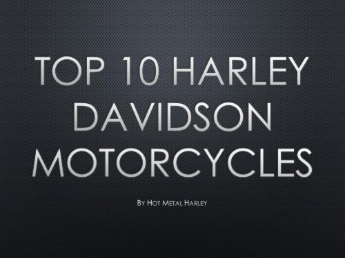 Top 10 Harley Davidson Motorcycles