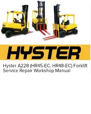 Hyster A228 (HR45-EC, HR48-EC) Forklift Service Repair Workshop Manual