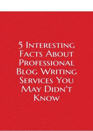 5 Interesting Facts About Professional Blog Writing Services You May Didn't Know