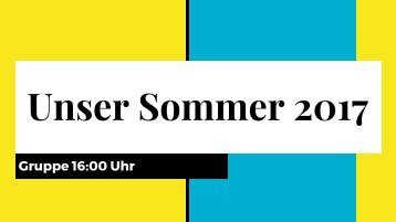 Unser Sommer 2017 16-00Uhr