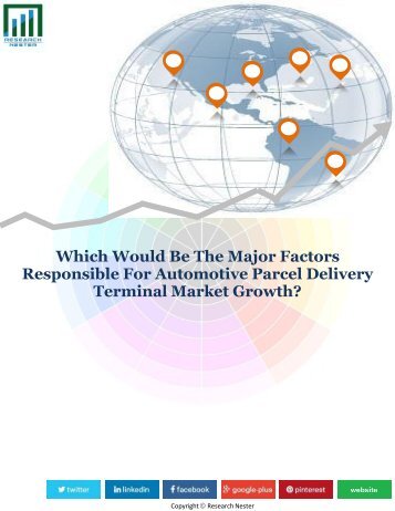 The Major Factors Responsible For Automotive Parcel Delivery Terminal Market Growth