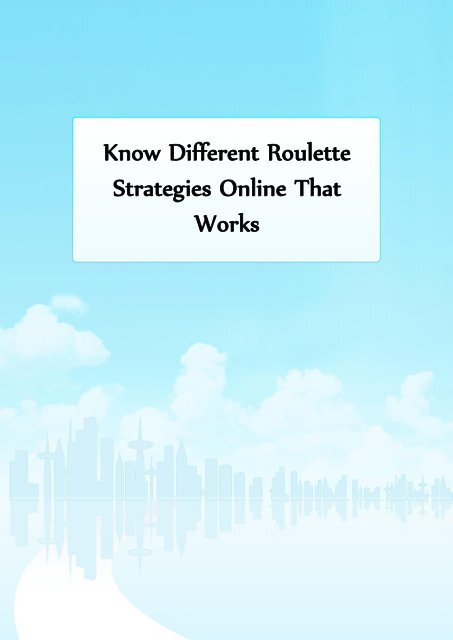 Know Different Roulette Strategies Online That Works