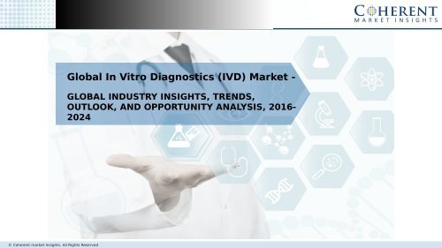 Global In Vitro Diagnostics (IVD) Market Global Industry Insights, and Opportunity Analysis - 2024