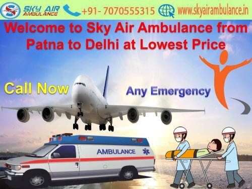Welcome to Sky Air Ambulance from Patna to Delhi with Lowest Price