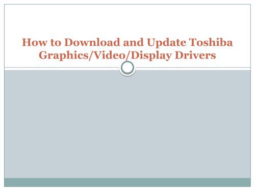 How to Download and Update Toshiba GraphicsVideoDisplay Drivers