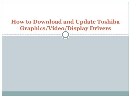 Toshiba Graphics Driver For Windows 7 64 Bit How to Download and Update Toshiba GraphicsVideoDisplay Drivers