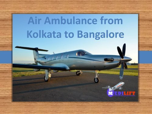 Medilift Air Ambulance from Kolkata to Bangalore: Best in Patient Transit