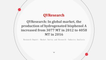 QYResearch: In global market, the production of hydrogenated bisphenol A increased from 3077 MT in 2012 to 4058 MT in 2016