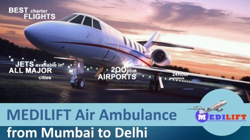 Advantages of Hiring Medilift Air Ambulance from Mumbai to Delhi