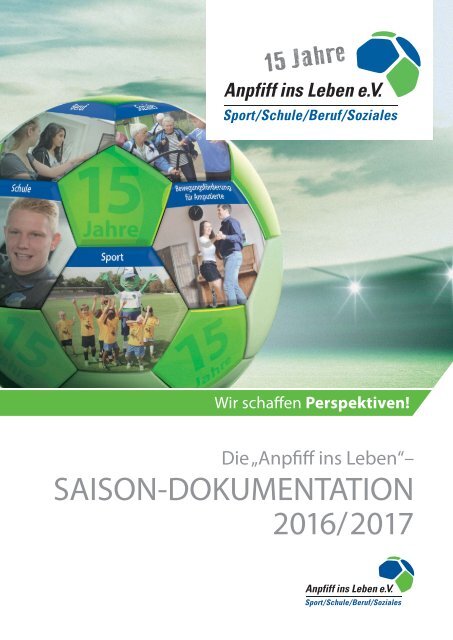 Saison-Dokumentation 2016/2017 von Anpfiff ins Leben e.V.
