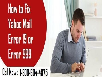 How To Fix Yahoo Mail Error 19 Or Error 999? Call for Help 1-800-604-4875