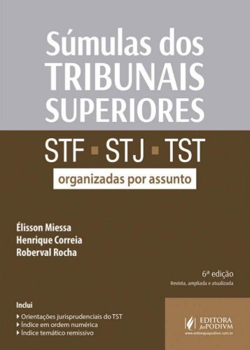 #Sumulas dos Tribunais Superiores_STF-STJ-ST_Organizadas por Assuntos_2017_Roberval Rocha_Henrique Correia_Elisson Miessa