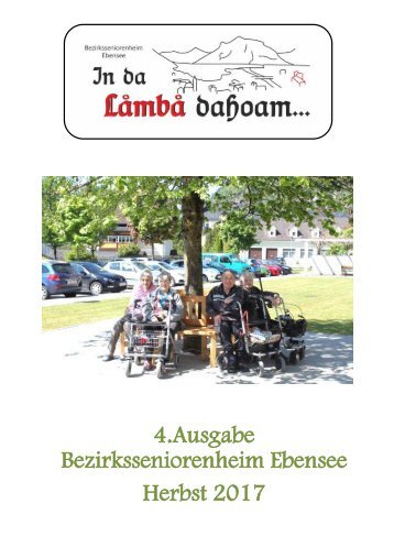 4. Ausgabe der Heimzeitung des Bezirksseniorenheims Ebensee Herbst 2017