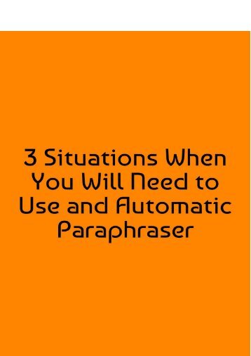 3 Situations When You Will Need to Use an Automatic Paraphraser