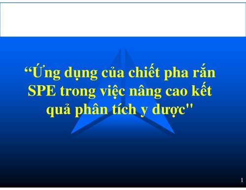 ỨNG DỤNG CỦA CHIẾT PHA RẮN SPE TRONG VIỆC NÂNG CAO KẾT QUẢ PHÂN TÍCH Y DƯỢC TRƯỜNG ĐẠI HỌC Y THÁI BÌNH