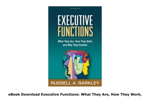 Executive-Functions-What-They-Are-How-They-Work-and-Why-They-Evolved