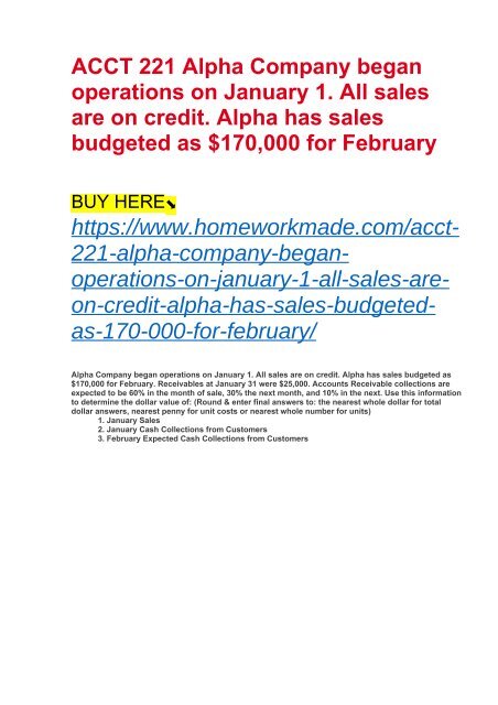 ACCT 221 Alpha Company began operations on January 1. All sales are on credit. Alpha has sales budgeted as $170,000 for February