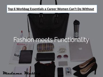 Top 6 Workbag Essentials a Career Women Can’t Do Without