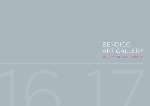 Bendigo Art Gallery Annual Report 2016-2017 