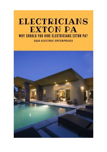 Why should you hire Electricians Exton PA?