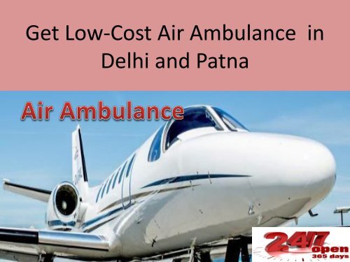 Get Low-Cost Air Ambulance in Delhi and patna