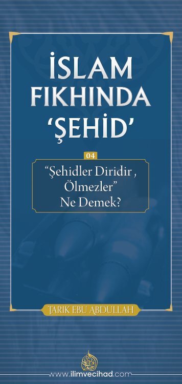 İslam Fıkhında "Şehid" 04: "Şehidler Diridir, Ölmezler" Ne Demek?