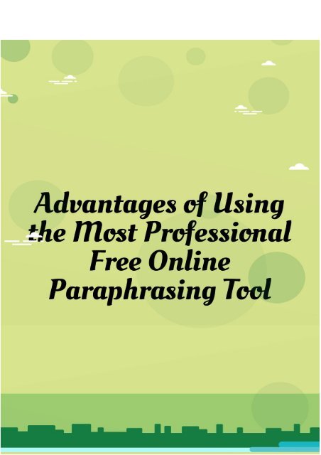 Advantages of Using the Most Professional Free Online Paraphrasing Tool