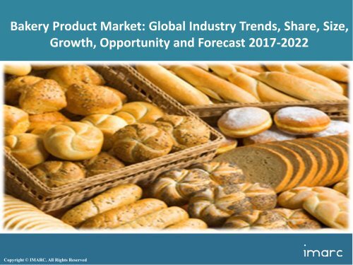 Global Bakery Products Market Trends, Share, Size and Forecast 2017-2022